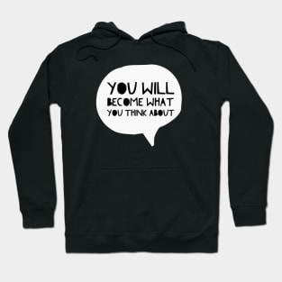 You Will Become What You Think About - Wise Quotes Hoodie